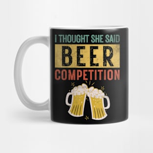 Mens I Thought She Said Beer Competition Dad Cheer Mug